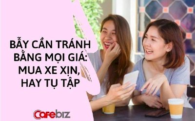Bẫy tài chính chí mạng người trẻ vô tình hoặc tự nguyện rơi vào: Mua xe xịn, chăm đi chơi, không để ra được đồng nào