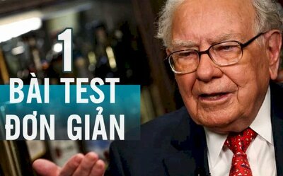 Bài test ‘đơn giản’ của Thần chứng khoán Warren Buffett khi cần ra quyết định khó khăn: Ai cũng nên biết để cuộc sống thuận lợi hơn