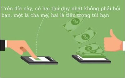 Kiếm tiền không khó, vấn đề là kiếm được bao nhiêu: Trên đời này, có 2 thứ không bao giờ phản bội bạn, một là cha mẹ, hai là tiền trong túi bạn